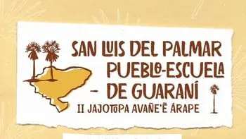El próximo 28 de septiembre, San Luis del Palmar se convertirá en un Pueblo-Escuela de Guaraní